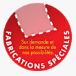 Fabrication spéciale.